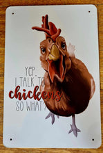 Load image into Gallery viewer, Metal sign - Yep, I talk to chickens
