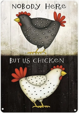 Load image into Gallery viewer, Metal sign - Aint nobody here but us chickens!
