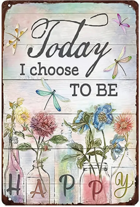 Metal sign - Today I choose to be Happy