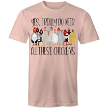 Load image into Gallery viewer, T-Shirt - I do need all these chickens!
