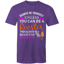 Load image into Gallery viewer, T-Shirt - Always Be A Rooster
