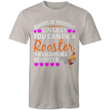 Load image into Gallery viewer, T-Shirt - Always Be A Rooster -plus sizes
