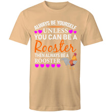 Load image into Gallery viewer, T-Shirt - Always Be A Rooster
