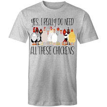 Load image into Gallery viewer, T-Shirt - I do need all these chickens!
