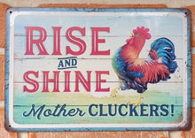 Load image into Gallery viewer, Metal sign - Rise &amp; Shine Mother Cluckers!
