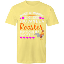 Load image into Gallery viewer, T-Shirt - Always Be A Rooster
