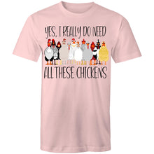 Load image into Gallery viewer, T-Shirt - I do need all these chickens!
