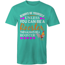 Load image into Gallery viewer, T-Shirt - Always Be A Rooster
