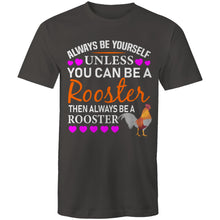 Load image into Gallery viewer, T-Shirt - Always Be A Rooster
